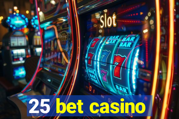 25 bet casino